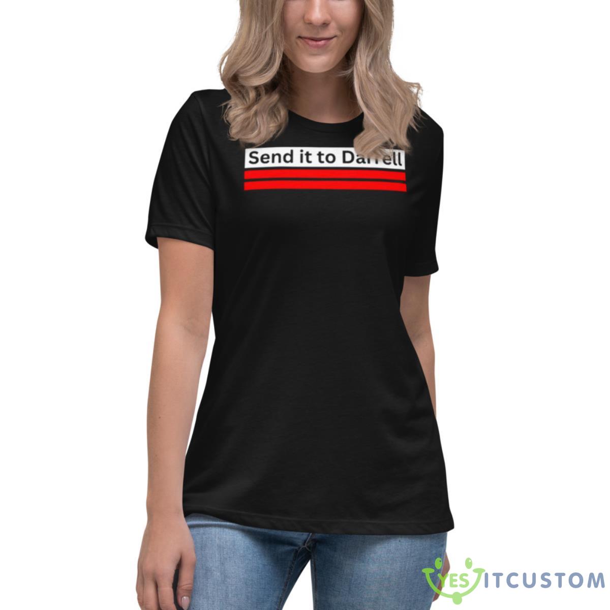Send It To Darrell Shirt 6 Send It To Darrell Shirt - Women's Relaxed Short Sleeve Jersey Tee