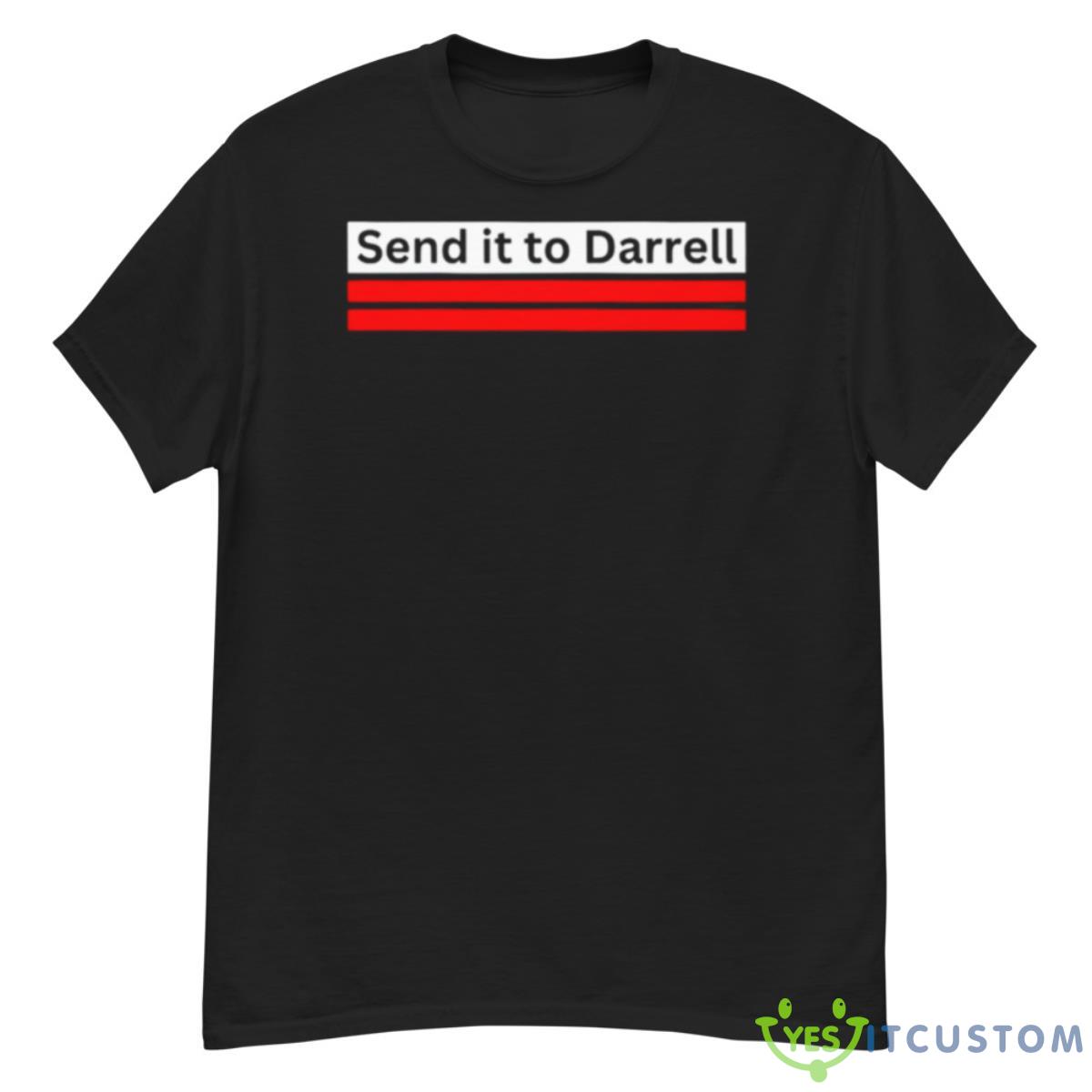Send It To Darrell Shirt 12 Send It To Darrell Shirt - G500 Men’s Classic T-Shirt