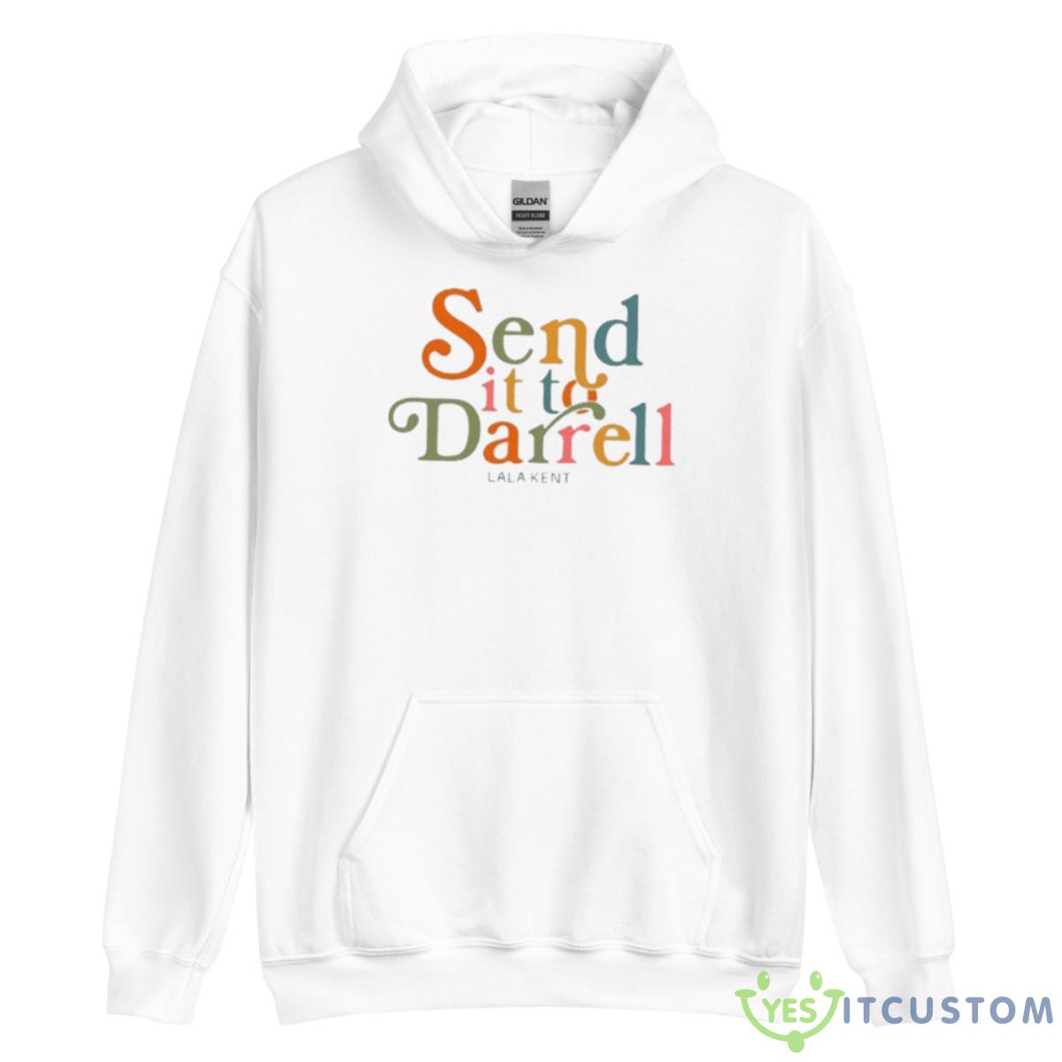 Send It To Darrell Sweatshirt 3 Send It To Darrell Sweatshirt - Unisex Heavy Blend Hooded Sweatshirt