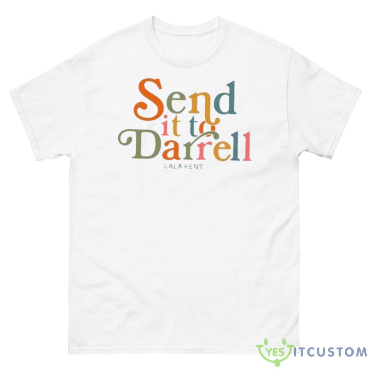 Send It To Darrell Sweatshirt 10 Send It To Darrell Sweatshirt - 500 Men’s Classic Tee Gildan