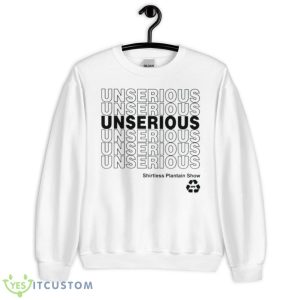 Shirtless Plantain Show Unserious Shirt - Unisex Heavy Blend Crewneck Sweatshirt