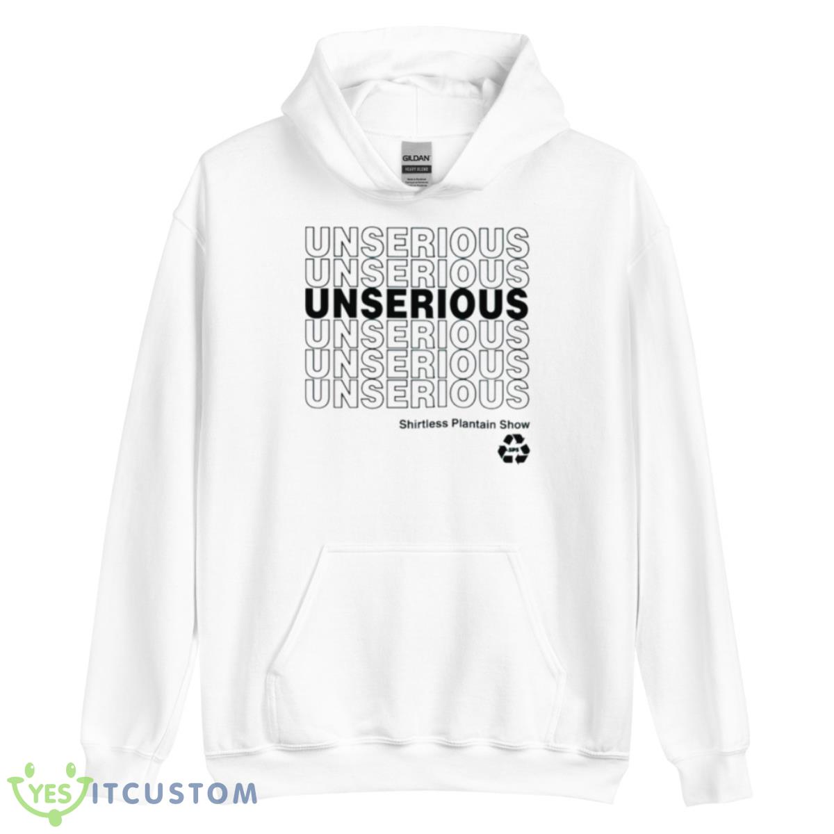 Shirtless Plantain Show Unserious Shirt 11 Shirtless Plantain Show Unserious Shirt - Unisex Heavy Blend Hooded Sweatshirt