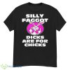 Silly Faggot Dicks Are For Chicks Shirt - G500 Men’s Classic T-Shirt