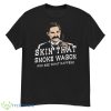 Skin That Smoke Wagon And See What Happens Shirt - G500 Men’s Classic T-Shirt