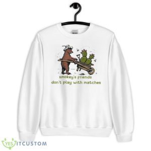 Smokey’s Friends Don’t Play With Matches Shirt - Unisex Heavy Blend Crewneck Sweatshirt