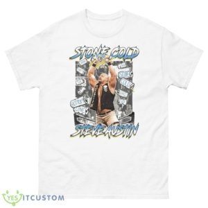 Steve Austin Stone Cold And That’s The Bottom Line Shirt - 500 Men’s Classic Tee Gildan