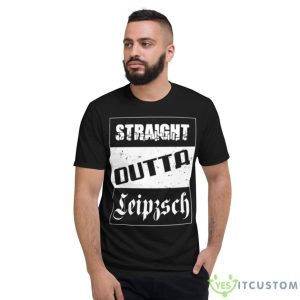 Straight Outta Leipzsch Leipzig shirt - Short Sleeve T-Shirt
