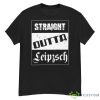 Straight Outta Leipzsch Leipzig shirt - G500 Men’s Classic T-Shirt