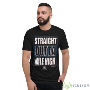 Straight Outta Mile High Shirt - Short Sleeve T-Shirt