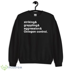 Striking And Grappling And Aggression And Octagon Control Shirt 8 Striking And Grappling And Aggression And Octagon Control Shirt - Unisex Crewneck Sweatshirt