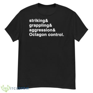 Striking And Grappling And Aggression And Octagon Control Shirt - G500 Men’s Classic T-Shirt