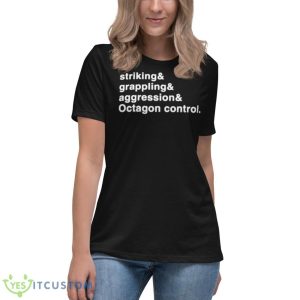 Striking And Grappling And Aggression And Octagon Control Shirt 11 Striking And Grappling And Aggression And Octagon Control Shirt - Women's Relaxed Short Sleeve Jersey Tee