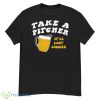 Take A Pitcher It’ll Last Longer Beer Shirt - G500 Men’s Classic T-Shirt
