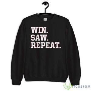TAM Win Saw RepeaShirt 8 TAM Win Saw RepeaShirt - Unisex Crewneck Sweatshirt