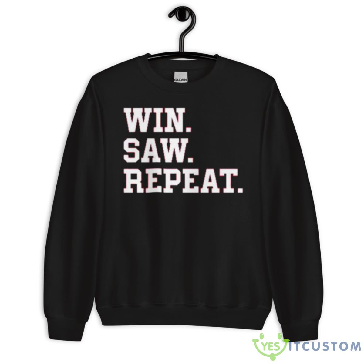 TAM Win Saw RepeaShirt 13 TAM Win Saw RepeaShirt - Unisex Crewneck Sweatshirt