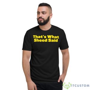 That’s What Sheed Said Shirt - Short Sleeve T-Shirt