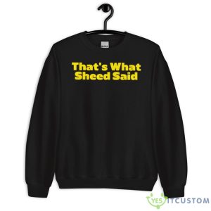 That’s What Sheed Said Shirt 8 That’s What Sheed Said Shirt - Unisex Crewneck Sweatshirt