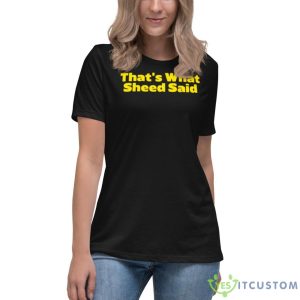 That’s What Sheed Said Shirt 11 That’s What Sheed Said Shirt - Women's Relaxed Short Sleeve Jersey Tee