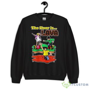 The Floor Is Lava Shirt - Unisex Crewneck Sweatshirt