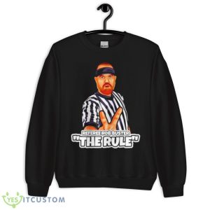 The Rule Referee Rob Buster Cartoon Shirt 8 The Rule Referee Rob Buster Cartoon Shirt - Unisex Crewneck Sweatshirt