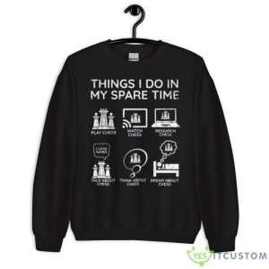 Things I Do In My Spare Time Chess Player Shirt - Unisex Crewneck Sweatshirt