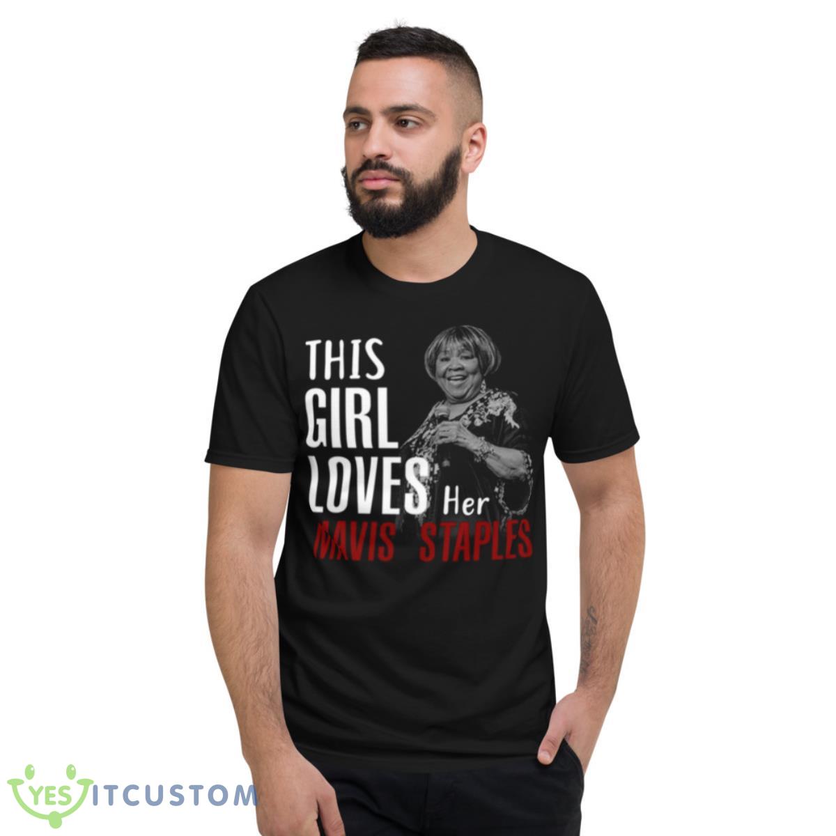 This Girl Loves Her Mavis Staples Shirt 13 This Girl Loves Her Mavis Staples Shirt - Short Sleeve T-Shirt