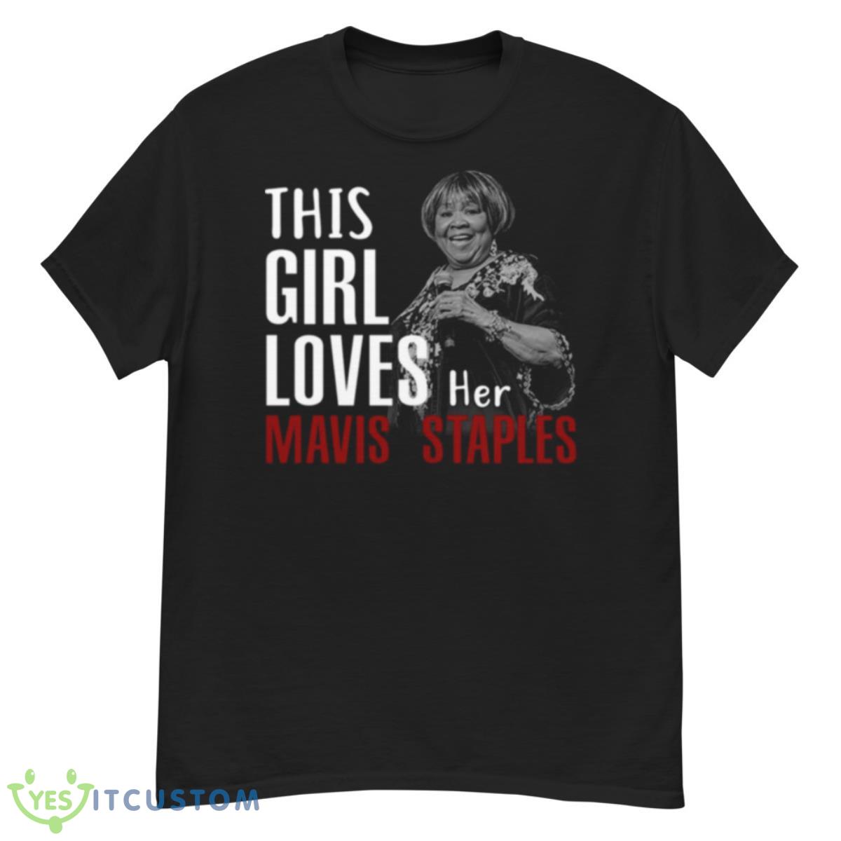 This Girl Loves Her Mavis Staples Shirt 12 This Girl Loves Her Mavis Staples Shirt - G500 Men’s Classic T-Shirt