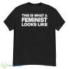 This Is What Feminist Looks Like Classic Shirt - G500 Men’s Classic T-Shirt