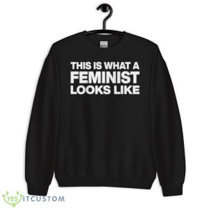 This Is What Feminist Looks Like Classic Shirt 8 This Is What Feminist Looks Like Classic Shirt - Unisex Crewneck Sweatshirt