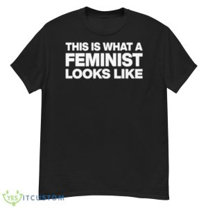 This Is What Feminist Looks Like Classic Shirt - G500 Men’s Classic T-Shirt