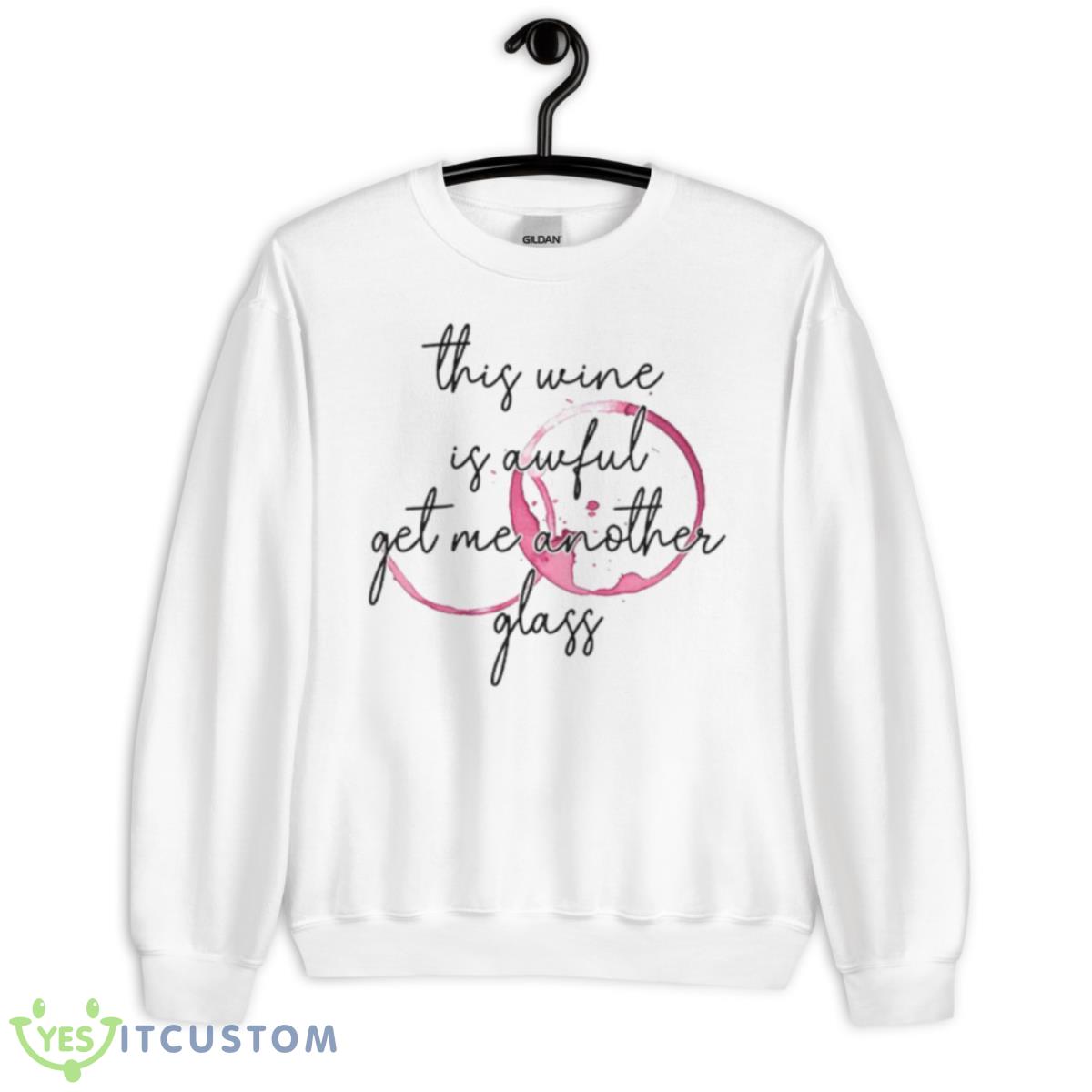 This Wine Is Awful Get Me Another Glass Shirt 2 This Wine Is Awful Get Me Another Glass Shirt - Unisex Heavy Blend Crewneck Sweatshirt