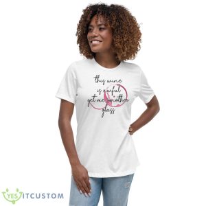 This Wine Is Awful Get Me Another Glass Shirt 9 This Wine Is Awful Get Me Another Glass Shirt - Women's Relaxed Short Sleeve Jersey Tee