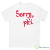 Tom Fawkes Merch Sorry Phil Shirt - 500 Men’s Classic Tee Gildan