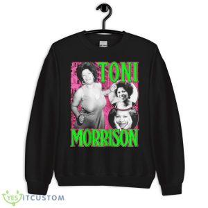 Toni Morrison Vibe Shirt 8 Toni Morrison Vibe Shirt - Unisex Crewneck Sweatshirt