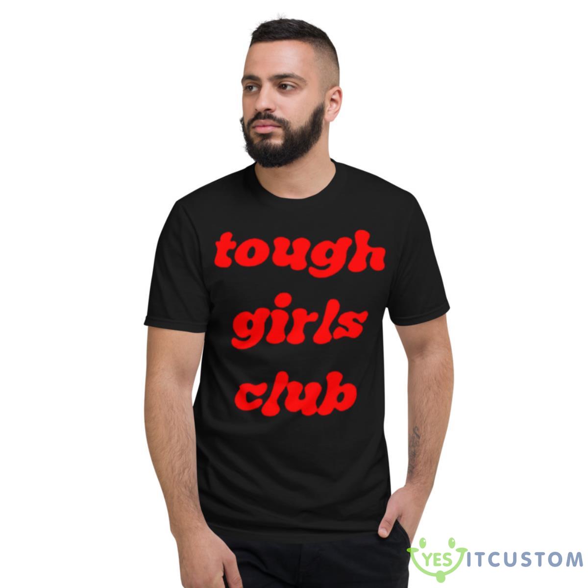 Tough Girls Club Shirt 9 Tough Girls Club Shirt - Short Sleeve T-Shirt