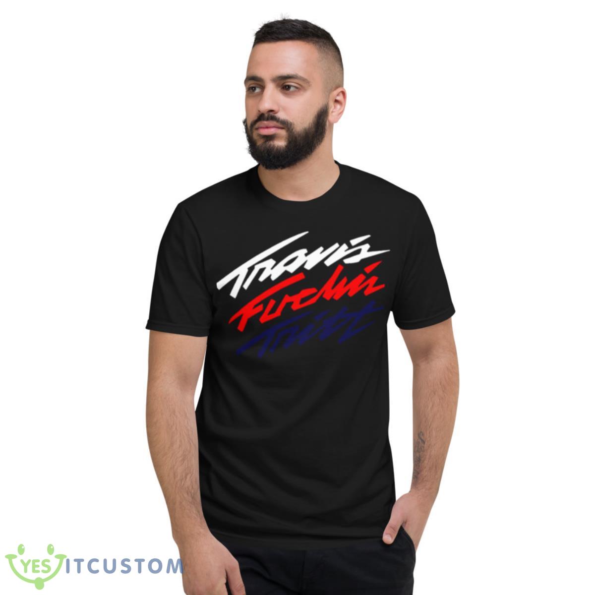 Travis Effin’ Tritt Shirt 2 Travis Effin’ Tritt Shirt - Short Sleeve T-Shirt