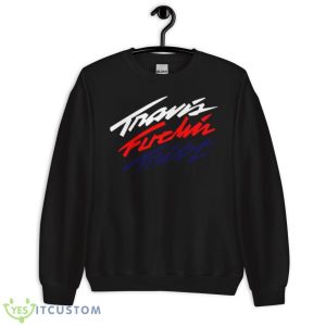 Travis Effin’ Tritt Shirt 8 Travis Effin’ Tritt Shirt - Unisex Crewneck Sweatshirt