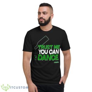 Trust Me You Can Dance Vodka St Patricks Day Shirt - Short Sleeve T-Shirt