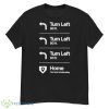 Turn Left Turn Left Turn Left Home Shirt - G500 Men’s Classic T-Shirt