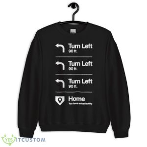 Turn Left Turn Left Turn Left Home Shirt - Unisex Crewneck Sweatshirt