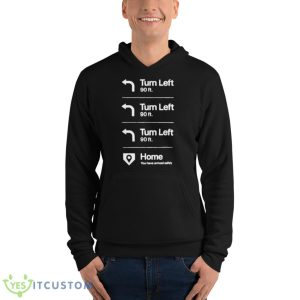 Turn Left Turn Left Turn Left Home Shirt - Unisex Fleece Pullover Hoodie