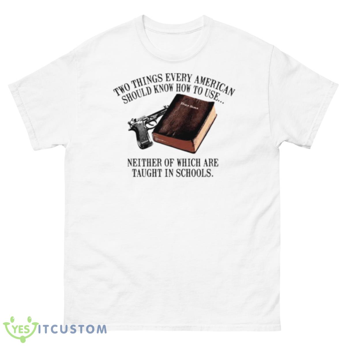 Two Things Every American Should Know How To USE Shirt 10 Two Things Every American Should Know How To USE Shirt - 500 Men’s Classic Tee Gildan