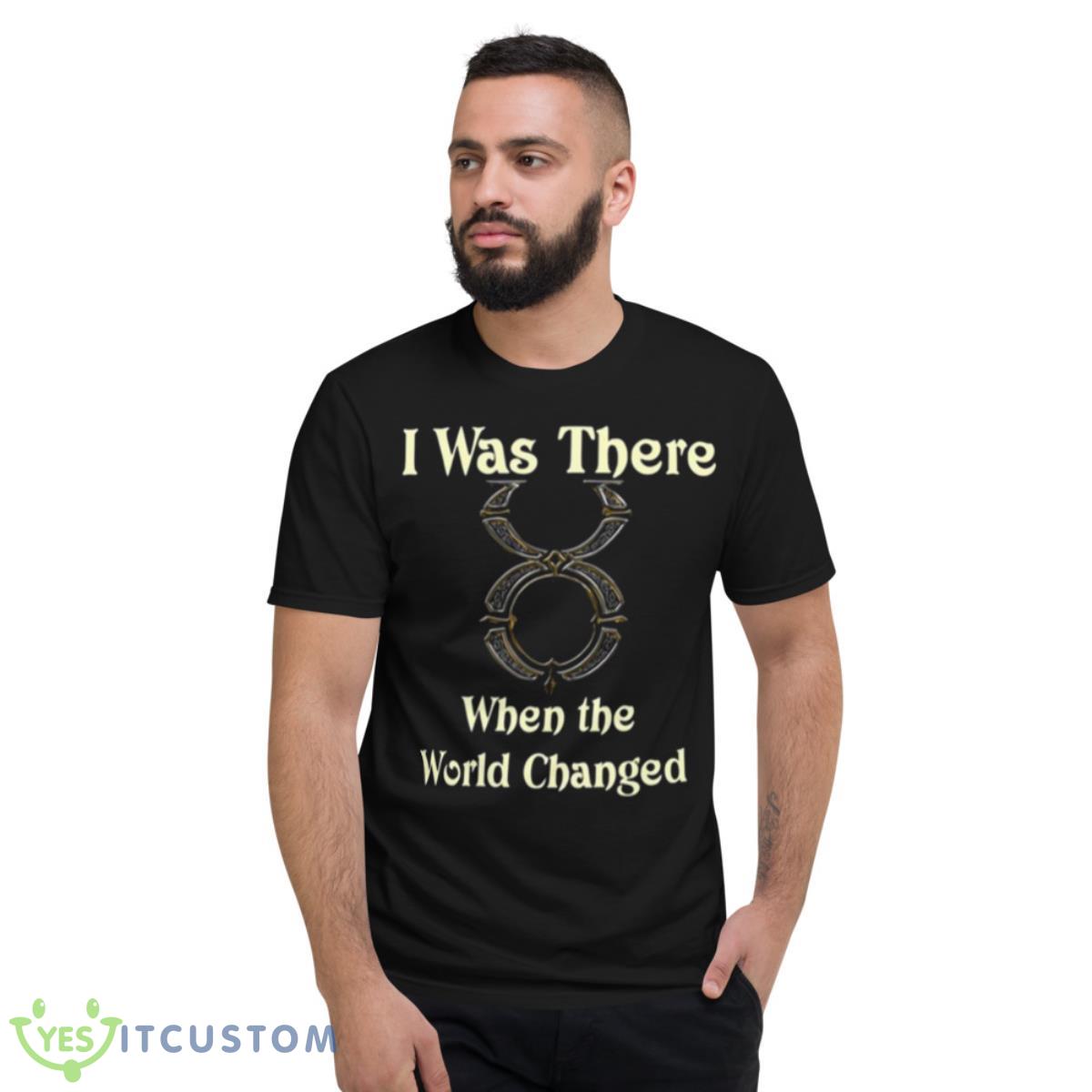 Ultima Online I Was There When The World Changed Shirt 13 Ultima Online I Was There When The World Changed Shirt - Short Sleeve T-Shirt