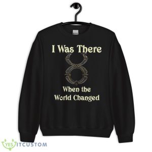 Ultima Online I Was There When The World Changed Shirt 8 Ultima Online I Was There When The World Changed Shirt - Unisex Crewneck Sweatshirt