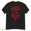 Vintage Kill Your Local Pedo Shirt - G500 Men’s Classic T-Shirt