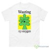 Wasting My Oxygen Shirt - 500 Men’s Classic Tee Gildan