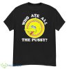 Who Ate All The Pussy Shirt - G500 Men’s Classic T-Shirt