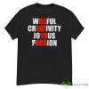 Willful Creativity Joyous Passion I’ll Eat Yo Ass Shirt - G500 Men’s Classic T-Shirt