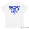 Xavier Musketeers Don’t Take Fucked Up Shots Shirt - 500 Men’s Classic Tee Gildan