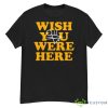 Yellowjackets Wish You Were Here Shirt - G500 Men’s Classic T-Shirt